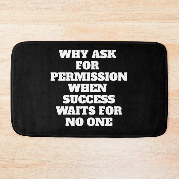 Item preview, Why Ask For Permission When Success Waits For No One - Motivational Quote designed and sold by signshirtz.