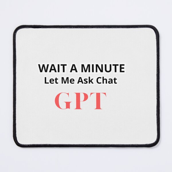 Item preview, Wait a Minute Let Me Ask Chatgpt designed and sold by artofProduct.