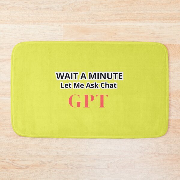 Item preview, Wait a Minute Let Me Ask Chatgpt designed and sold by artofProduct.