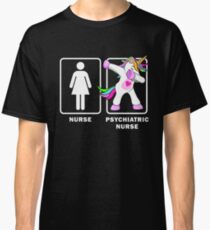 Psychiatric Nurse Funny Dabbing Unicorn Legendary Healthcare Medical Graduation Degree GP MD Doc Medic Paramedic Classic T-Shirt