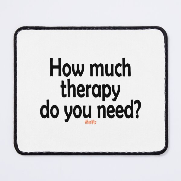 Item preview, How much therapy do you need? designed and sold by WhimWiz.