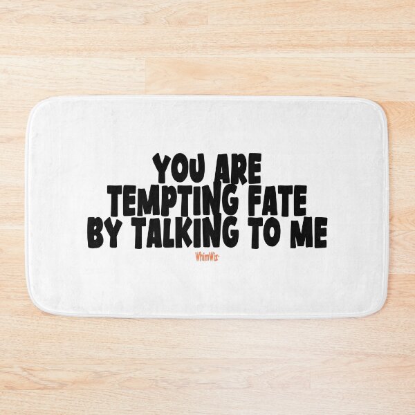 Item preview, You are tempting fate designed and sold by WhimWiz.