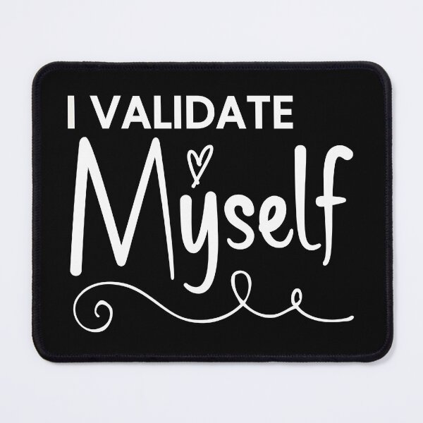 Item preview, I Validate Myself Heart designed and sold by NotTheAvgBear.