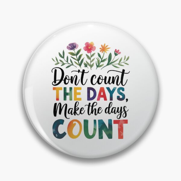 Item preview, Don’t count the days, make the days count designed and sold by nimmitrends.
