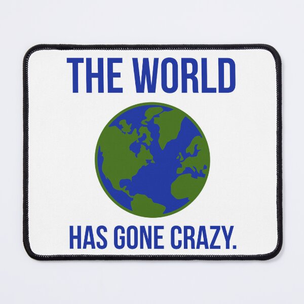 Item preview, The world has gone crazy.  designed and sold by Rachel the Artist .