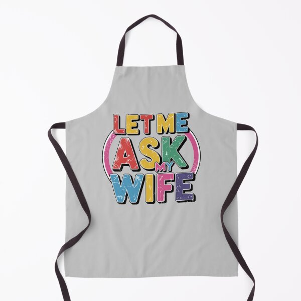 Item preview, let me ask my wife colors funny quote designed and sold by bukajart.