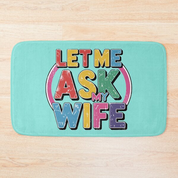 Item preview, let me ask my wife colors funny quote  designed and sold by bukajart.