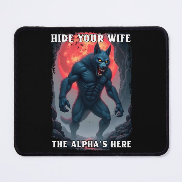 Item preview, Hide Your Wife The Alpha's Here designed and sold by Glint-Design.