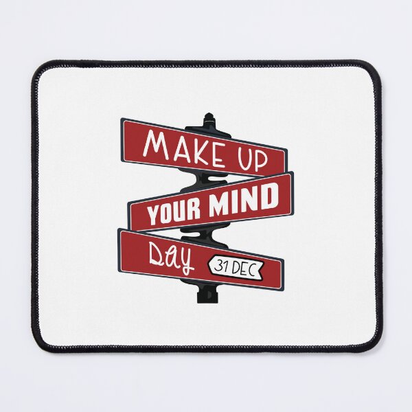 Item preview, 31 December Make Up Your Mind Day - Wacky Holidays designed and sold by ChemicalXShop.