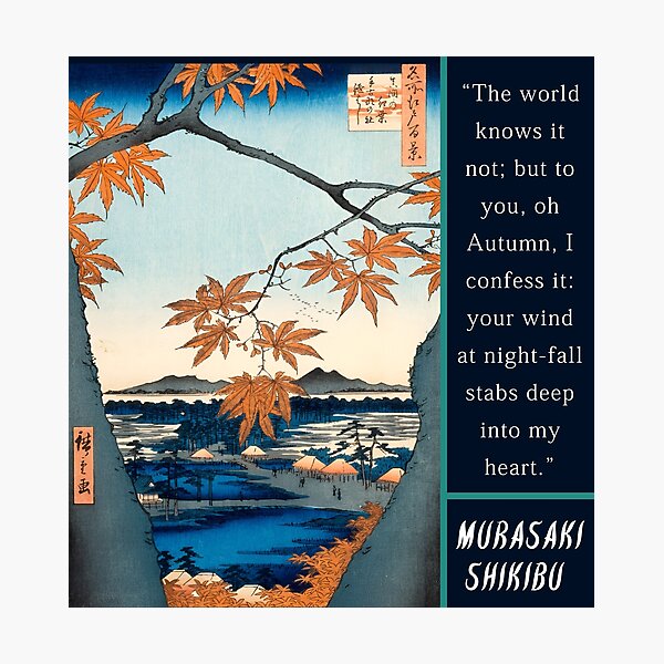 Item preview, Murasaki Shikibu quote: The world knows it not; but to you, oh Autumn, I confess it: your wind at night-fall stabs deep into my heart. designed and sold by artbleed.