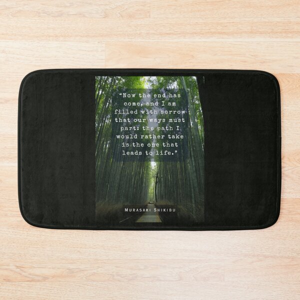 Item preview, Murasaki Shikibu quote: Now the end has come, and I am filled with sorrow that our ways must part: the path I would rather take is the one that leads to life. designed and sold by artbleed.