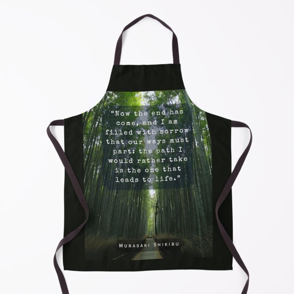 Item preview, Murasaki Shikibu quote: Now the end has come, and I am filled with sorrow that our ways must part: the path I would rather take is the one that leads to life. designed and sold by artbleed.