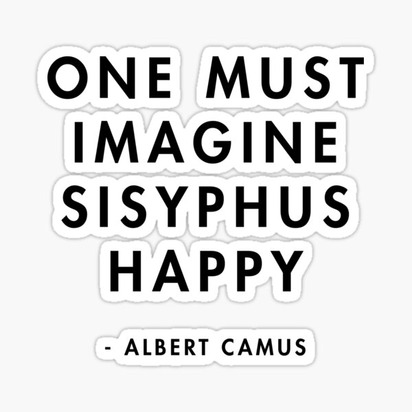 Item preview, Albert Camus - One Must Imagine Sisyphus Happy  designed and sold by AlanPun.
