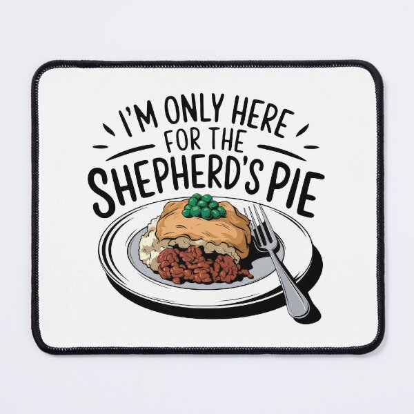 Item preview, I'm Only Here For The Shepherd's Pie designed and sold by MGRcompany.
