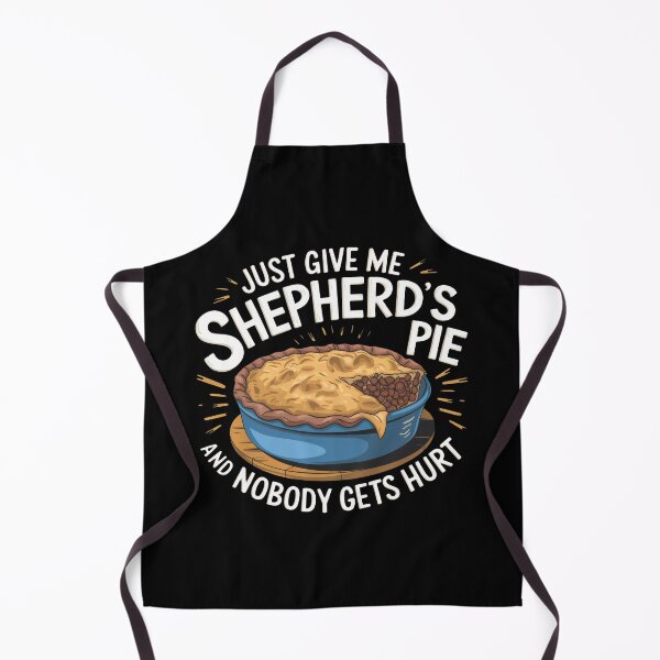 Item preview, Just Give Me Shepherd's Pie And Nobody Gets Hurt designed and sold by MGRcompany.