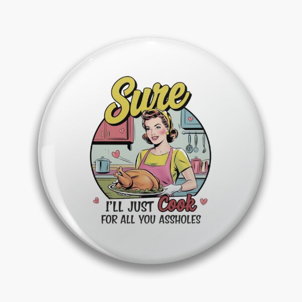 Item preview, Sarcastic Vintage Housewife Sure i'll just cook for all you assholes designed and sold by Mateusz Majcherek.