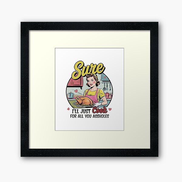 Item preview, Sarcastic Vintage Housewife Sure i'll just cook for all you assholes designed and sold by Mateusz Majcherek.
