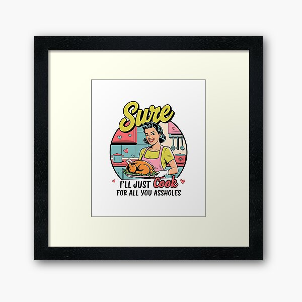 Item preview, Sarcastic Vintage Housewife Sure i'll just cook for all you assholes designed and sold by Mateusz Majcherek.
