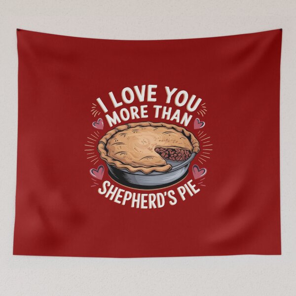 Item preview, I Love You More Than Shepherd's Pie designed and sold by MGRcompany.