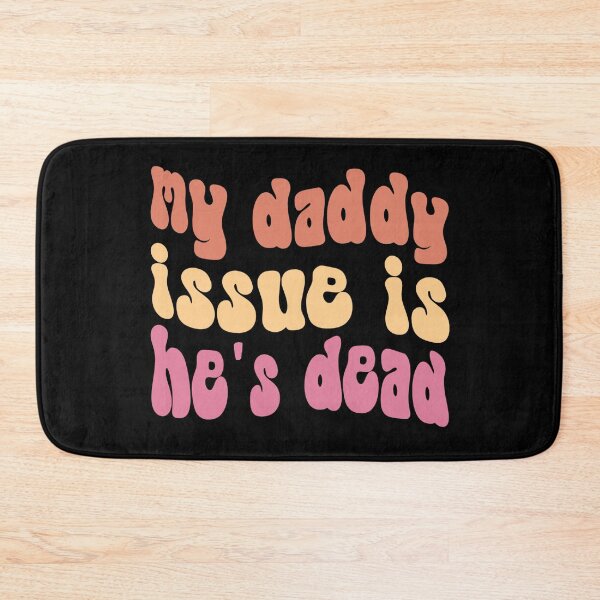 Item preview, My Daddy Issue is He's Dead, My daddy, Like my daddy, Daddy love, Your daddy, Funny Y2K, y2k aesthetic, Ironic Meme, Gen Z, 2000s Aesthetic, Funny sayings, Funny,Meme,Men,Women,Funny mom, Funny memes designed and sold by FlexiPrints.