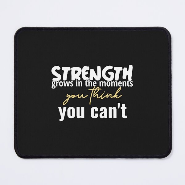 Item preview, Strength Grows In The Moments You Think You Can't designed and sold by ngedupdorjee.