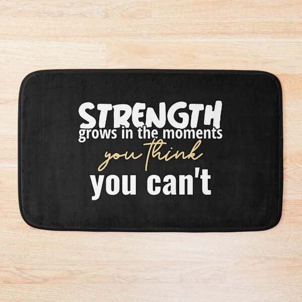 Item preview, Strength Grows In The Moments You Think You Can't designed and sold by ngedupdorjee.