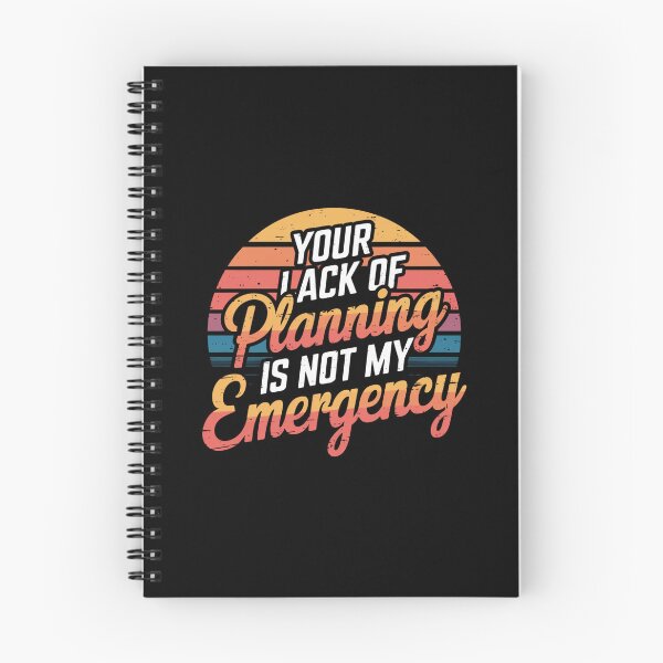 Item preview, your lack of planning is not my emergency designed and sold by Mateusz Majcherek.