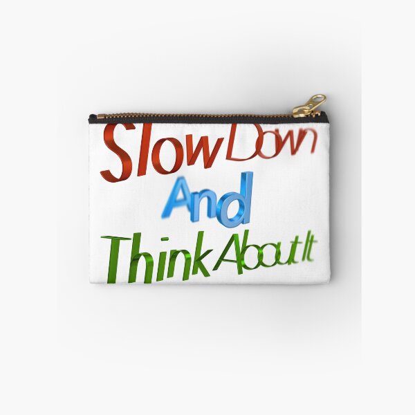 Item preview, Slow Down And Think About It designed and sold by Henrylizarraga.