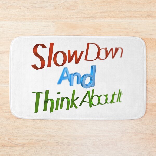 Item preview, Slow Down And Think About It designed and sold by Henrylizarraga.