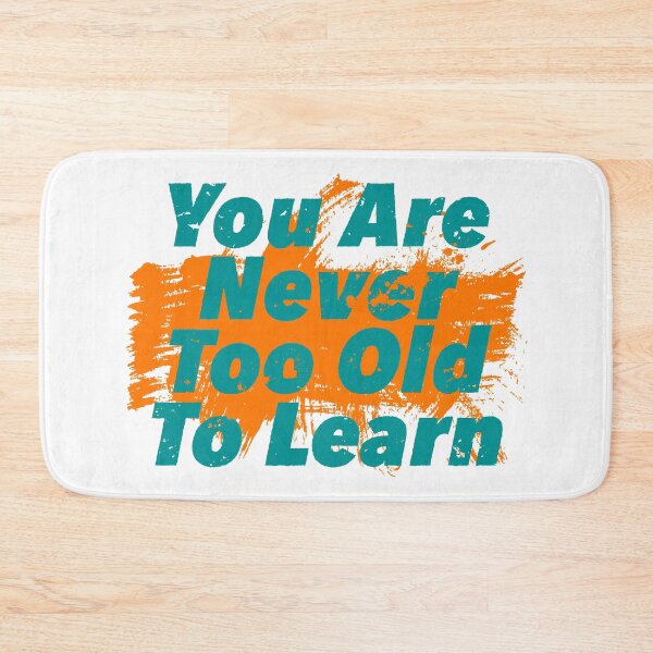 Item preview, You Are Never Too Old To Learn designed and sold by Henrylizarraga.