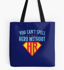 You Can't Spell Hero Without HR Human Resources Tote Bag