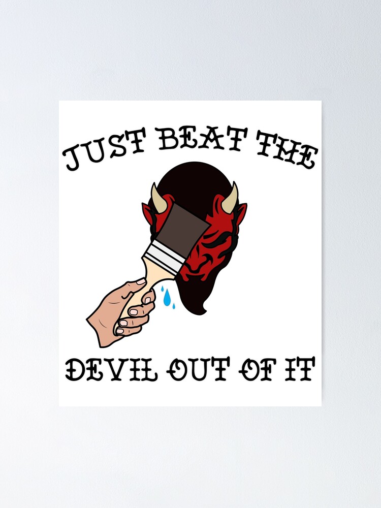 Kammer Almægtig Lao Just Beat The Devil Out Of It" Poster for Sale by ccheshiredesign |  Redbubble