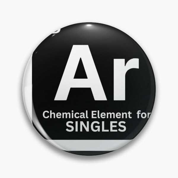 Item preview,  Ar - Chemical element for singles, Because all the good ones Argon! designed and sold by FineImpressions.