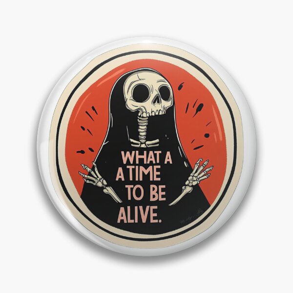 Item preview, What a time to be alive designed and sold by MendaciousMina.