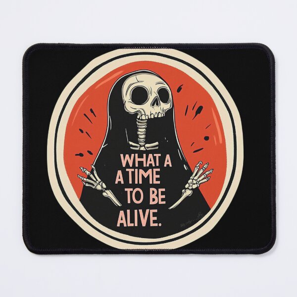 Item preview, What a time to be alive designed and sold by MendaciousMina.