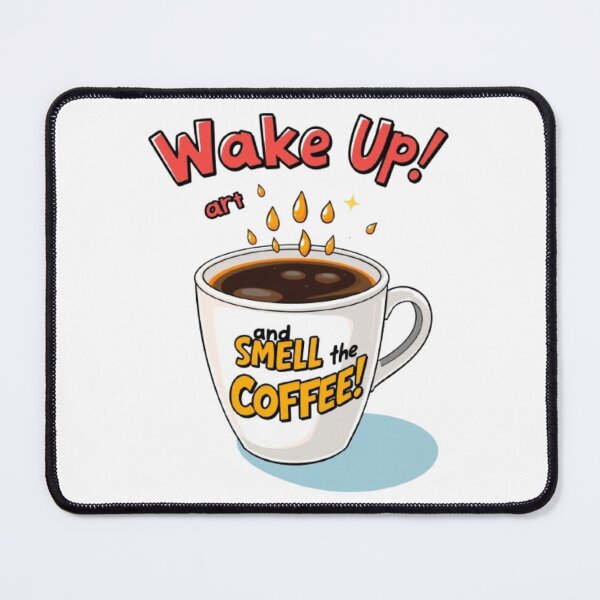 Item preview, Wake Up and Smell the Coffee! designed and sold by Creative128.
