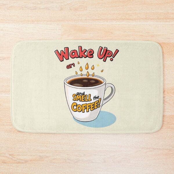 Item preview, Wake Up and Smell the Coffee! designed and sold by Creative128.