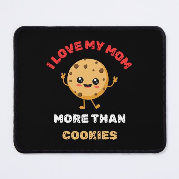 Item preview, I LOVE MY MOM MORE THAN COOKIES, perfect Valentine's Day gift for anyone who loves their mom designed and sold by FelkMariShop.