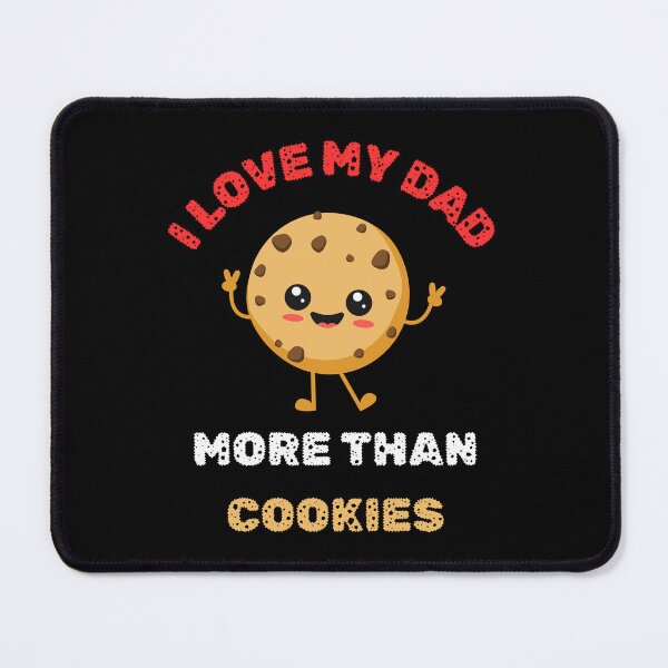 Item preview, I LOVE MY DAD MORE THAN COOKIES, perfect Valentine's Day gift for anyone who loves their dad designed and sold by FelkMariShop.