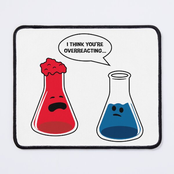 Item preview, I Think You're Overreacting – Funny Chemistry Gift for Science Nerds designed and sold by ScienceCorner.
