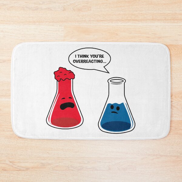 Item preview, I Think You're Overreacting – Funny Chemistry Gift for Science Nerds designed and sold by ScienceCorner.