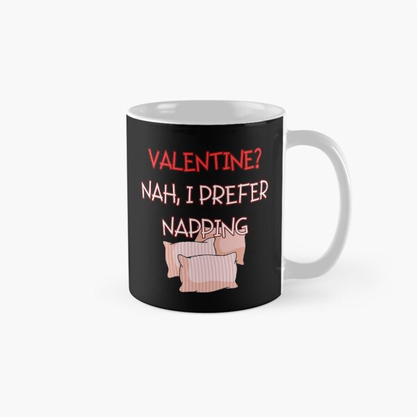 Item preview, VALENTINE? NAH, I PREFER NAPPING, funny gifts for nap lovers designed and sold by FelkMariShop.
