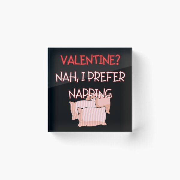 Item preview, VALENTINE? NAH, I PREFER NAPPING, funny gifts for nap lovers designed and sold by FelkMariShop.