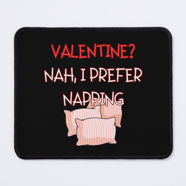 Item preview, VALENTINE? NAH, I PREFER NAPPING, funny gifts for nap lovers designed and sold by FelkMariShop.