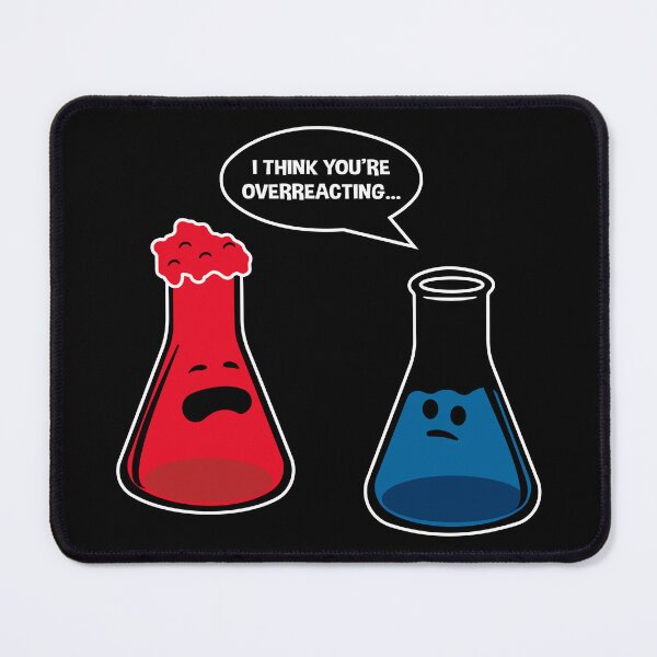 Item preview, I Think You're Overreacting – Funny Chemistry Gift for Science Nerds designed and sold by ScienceCorner.