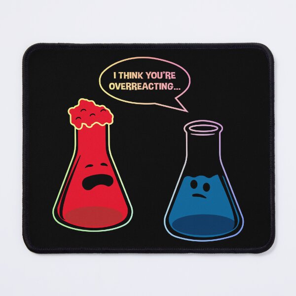 Item preview, I Think You're Overreacting – Funny Chemistry Gift for Science Nerds designed and sold by ScienceCorner.