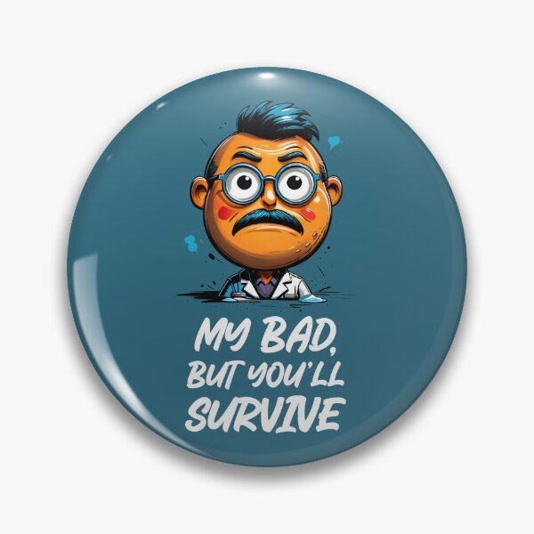 Item preview, My bad, but you’ll survive, Medical Pharma puns designed and sold by BestRebel.