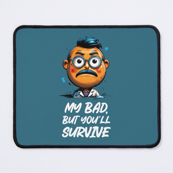 Item preview, My bad, but you’ll survive, Medical Pharma puns designed and sold by BestRebel.
