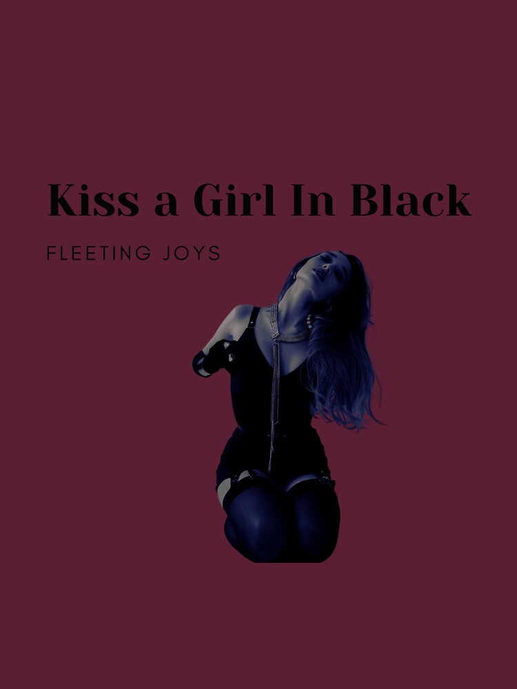 Kiss a girl in black Fleeting joys fan art Essential T-Shirt