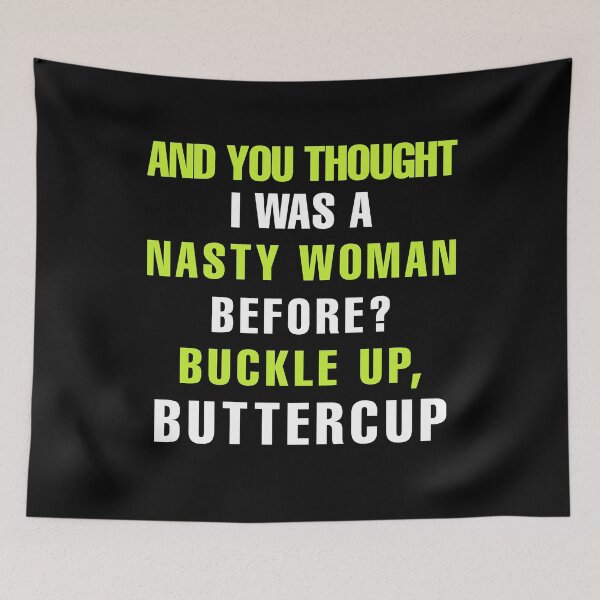 Item preview, Whoopi Goldberg T Shirt - AND YOU THOUGHT I WAS A NASTY WOMAN BEFORE BUCKLE UP BUTTERCUP designed and sold by Yarkos.